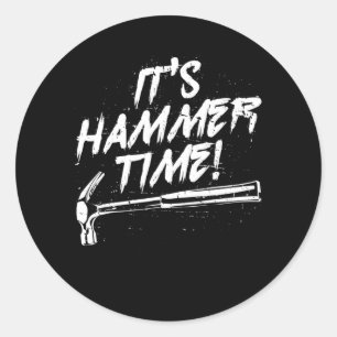 Its Hammer Time carpenter tradesmen  Classic Round Sticker