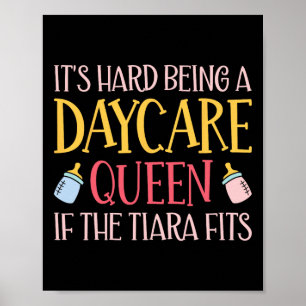 It's Hard Being A Daycare Queen - Childcare Teache Poster