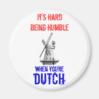 It's hard being humble, when you're Dutch Magnet
