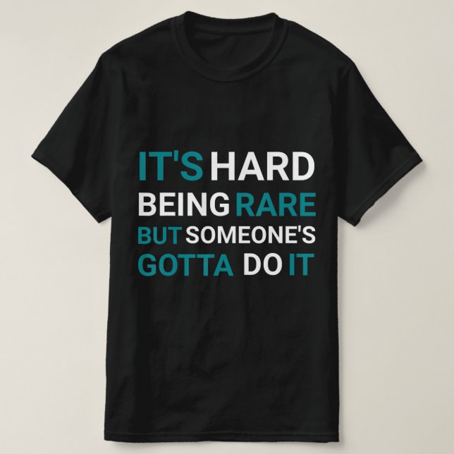 It's Hard Being Rare But Someone - Rare Disease Da T-Shirt (Design Front)