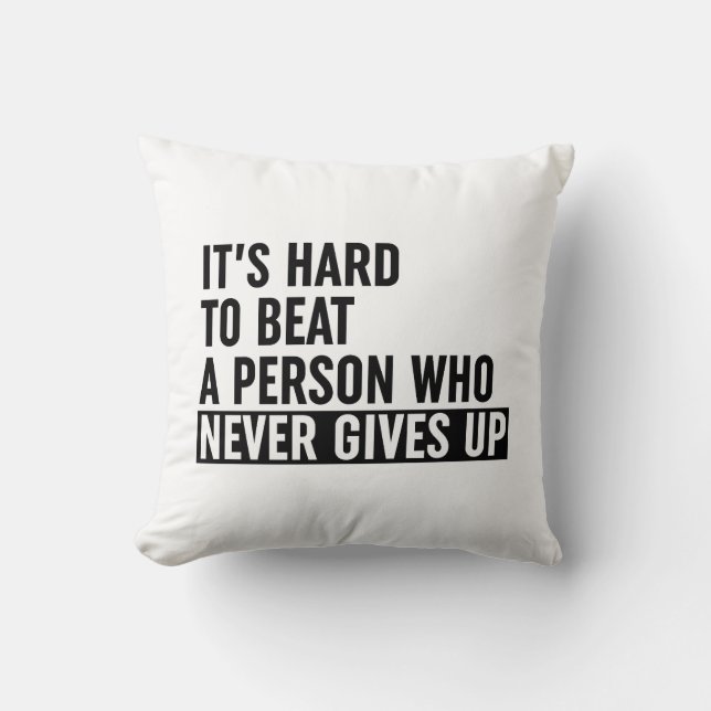It's Hard To Beat A Person Who Never Gives Up Cushion (Front)