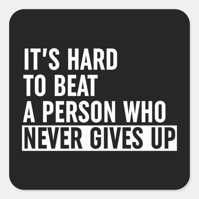 It's Hard To Beat A Person Who Never Gives Up Square Sticker (Front)