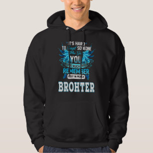 It's Hard To Forget Someone Who Gave My Brother To Hoodie
