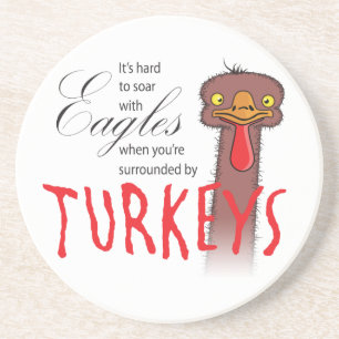 It's Hard To Soar With Eagles Coaster