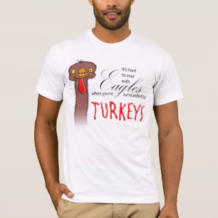 It's Hard To Soar With Eagles When... T-Shirt