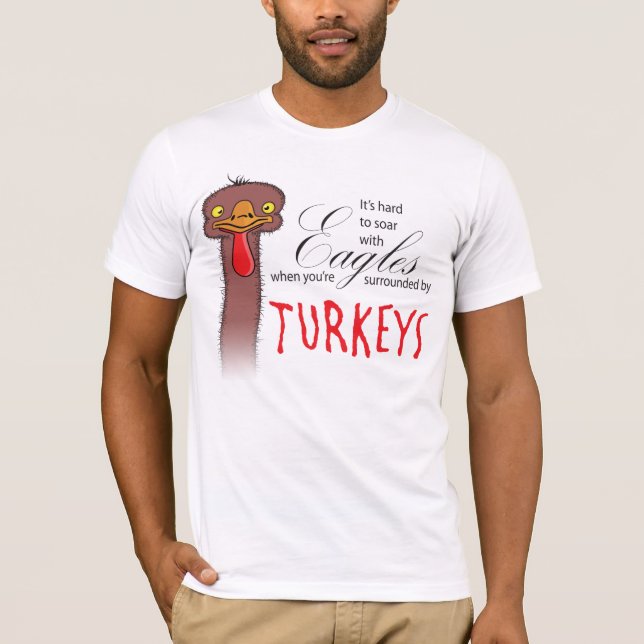 It's Hard To Soar With Eagles When... T-Shirt (Front)