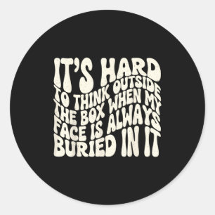 It's hard to think outside the box when my face is classic round sticker