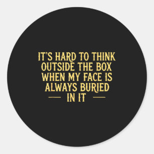 Its hard to think outside the box when my face is classic round sticker