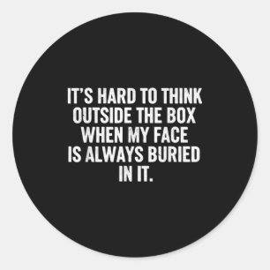 It's hard to think outside the box when my face is classic round sticker