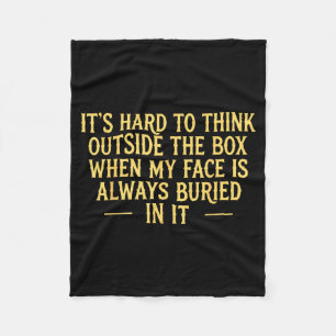 Its hard to think outside the box when my face is fleece blanket