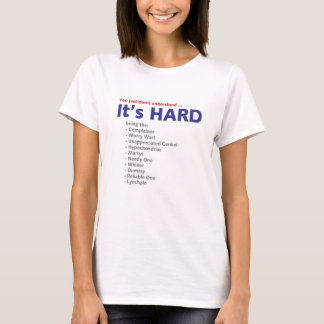 It's HARD - Victim T-Shirt
