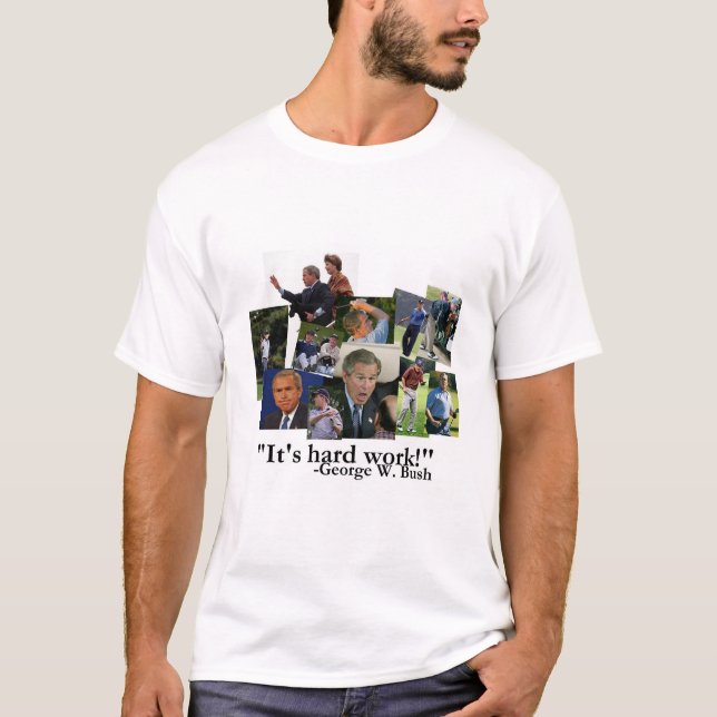 "It's hard work!" T-Shirt (Front)