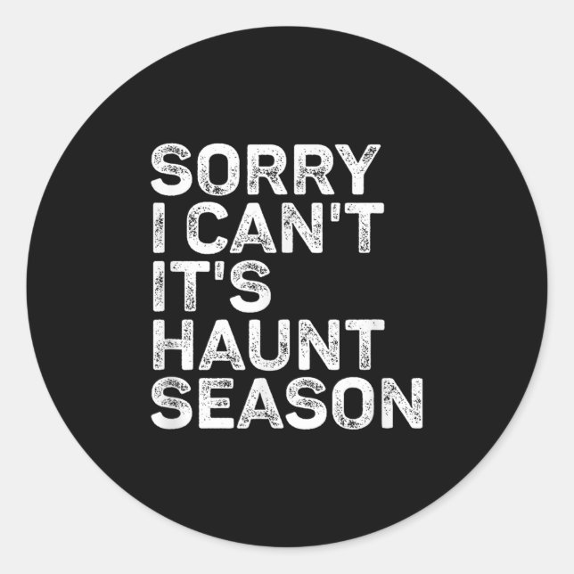 It's Haunt Season Sorry I Can't Halloween Soky Sea Classic Round Sticker (Front)