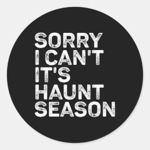 It's Haunt Season Sorry I Can't Halloween Spooky S Classic Round Sticker