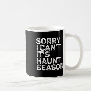 It's Haunt Season Sorry I Can't Halloween Spooky S Coffee Mug