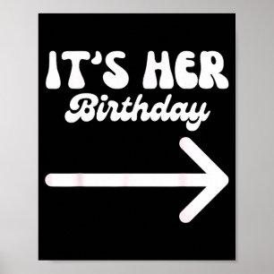 It's Her Birthday (arrow Inting) Funny Humor Sayin Poster