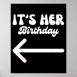 Its Her Birthday (arrow Pointing) Humour Saying Fu Poster