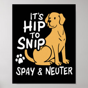 It's Hip To Snip Spay And Neuter Awareness Animal Poster