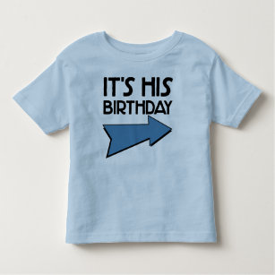 IT'S HIS BIRTHDAY with Arrow Pointing LEFT Toddler T-Shirt