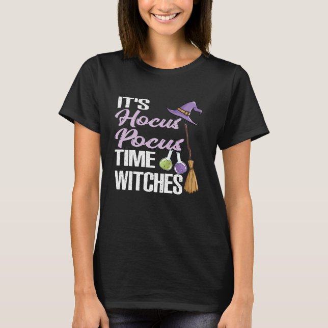 It's Hocus Pocus Time Witches Shirt Funny Hallowee (Front)