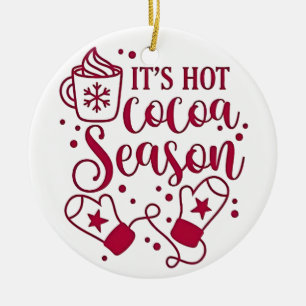 It's Hot Chocolate Season Cacoa Christmas  Ceramic Ornament