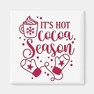 It's Hot Chocolate Season Cacoa Christmas  Magnet