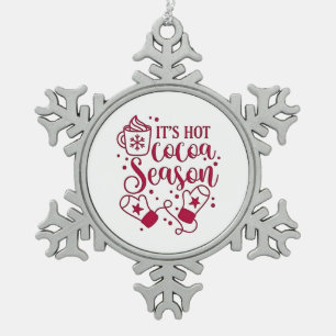 It's Hot Chocolate Season Cacoa Christmas Snowflake Pewter Christmas Ornament