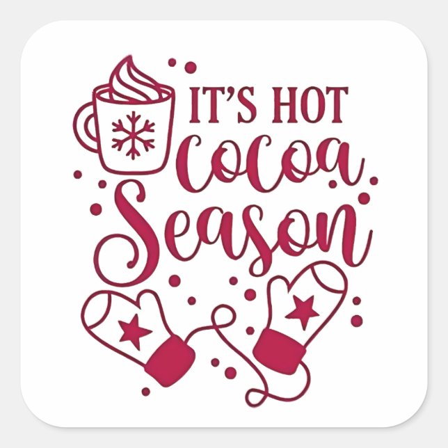 It's Hot Chocolate Season Cacoa Christmas  Square Sticker (Front)