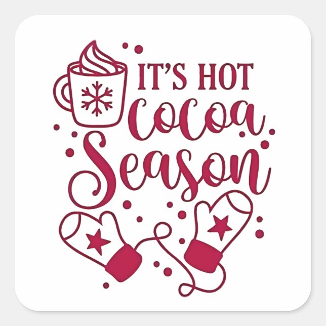 It's Hot Chocolate Season Cacoa Christmas  Square Sticker (Front)