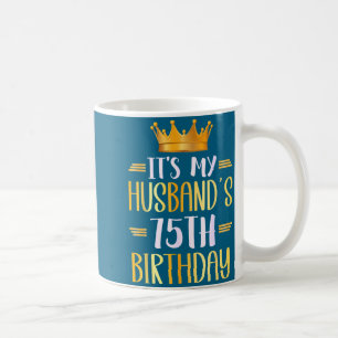 It's Husband's 75th Birthday Happy Design Coffee Mug