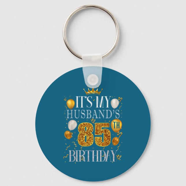 It's Husband's 85th Birthday Happy Key Ring (Front)