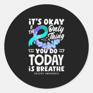 It's if the only thing you do is breathe  classic round sticker