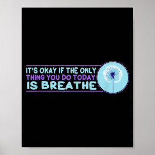 Its If The Only Thing You Do Is Breathe Design 18 Poster
