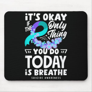 It's if the only thing you do is breathe mouse pad