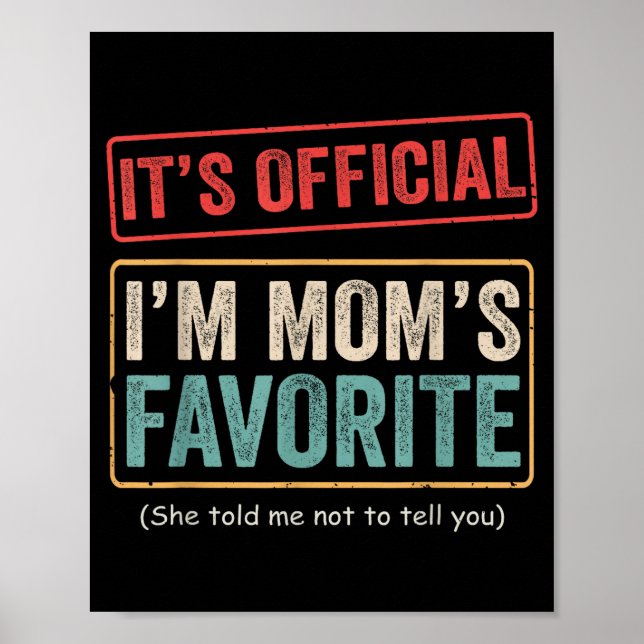 It's I'm Mom's Favorite Child Funny Family Humor  Poster (Front)