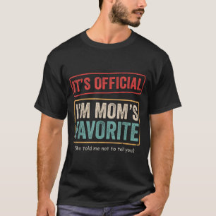 It's I'm Mom's Favorite Child Funny Family Humor  T-Shirt