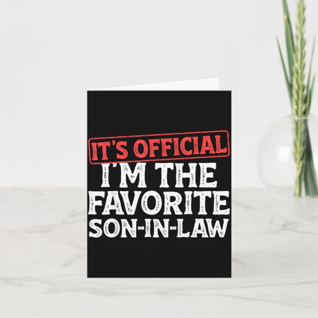 It's I'm The Favorite Son-in-law Funny Dad Father  Card (Front)