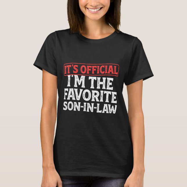 It's I'm The Favorite Son-in-law Funny Dad Father  T-Shirt (Front)