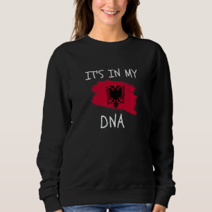 It's in my DNA Albania Flag Proud Albanian Roots   Sweatshirt