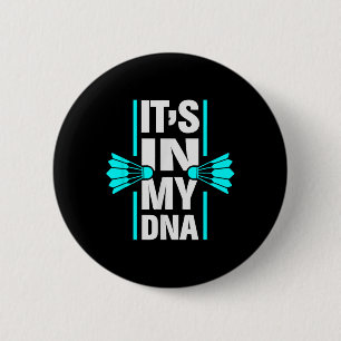 Its In My Dna Badminton Shuttle Racket Badminton P 6 Cm Round Badge