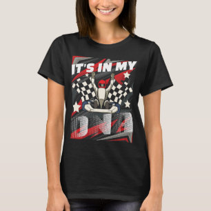 It's In My DNA  Go Kart Racer Go Kart Racing Karti T-Shirt