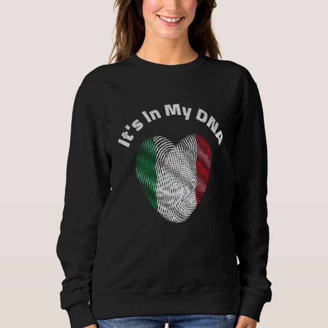 Its In My DNA Italian Heritage Sweatshirt (Front)