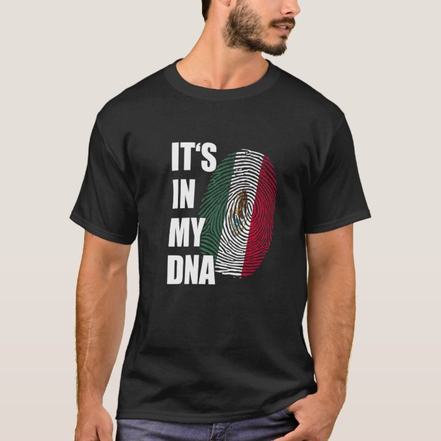 It's In My DNA Mexico Flag Mexican Roots Pride Fin T-Shirt (Front)