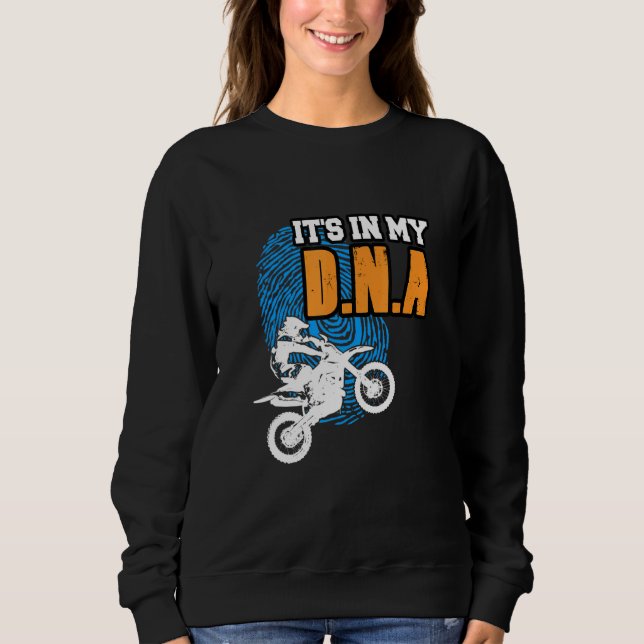 ITS IN MY DNA Motocross BMX Supermoto Supercross B Sweatshirt (Front)