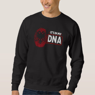 Its In My DNA National Flag Albanian Patriotic Alb Sweatshirt