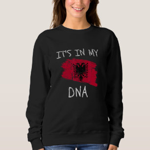 It's in my DNA Patriotic Albania Country Flag Alba Sweatshirt