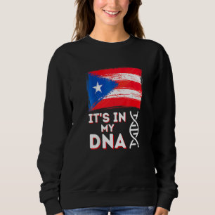 It's in my DNA Puerto Rico Flag Puerto Rican Bori Sweatshirt
