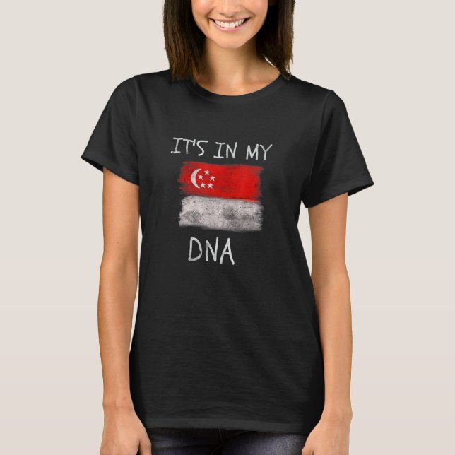 It's in my DNA Singapore Flag Patriotic Singaporea T-Shirt (Front)