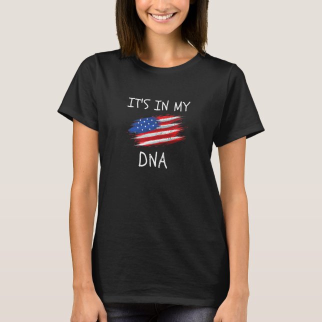 It's in my DNA USA Flag Patriotic American Proud M T-Shirt (Front)