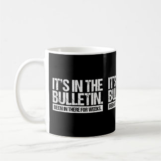 It's In The Bulletin Been In There For Weeks  Coffee Mug